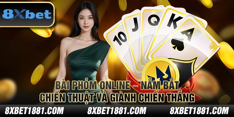 Bài Phỏm online – Nắm bắt chiến thuật và giành chiến thắng