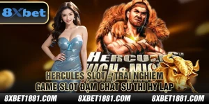 Hercules Slot – Trải nghiệm game slot đậm chất sử thi Hy Lạp