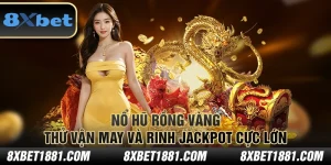 Nổ Hũ Rồng Vàng – Thử vận may và rinh jackpot cực lớn